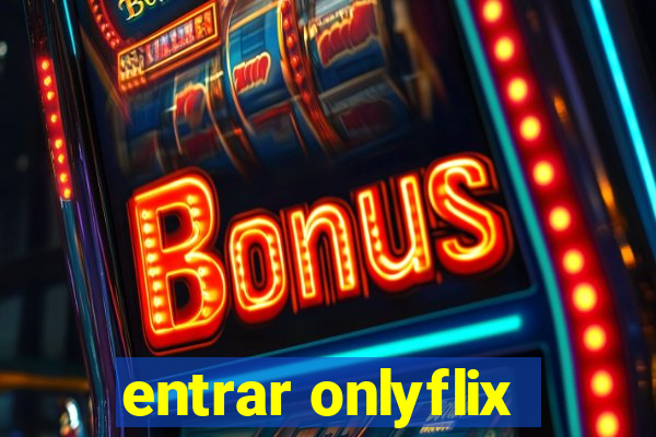 entrar onlyflix